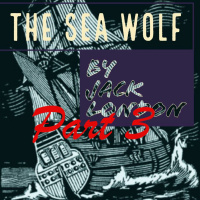 29: The Sea Wolf, by Jack London, Part III