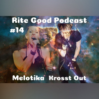 Rite Good Podcast #14: Krosst Out  Melotika - Music, Music Business, Social Media, Depression  Anxiety