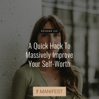 (#144) A QUICK HACK TO MASSIVELY BOOST YOUR SELF-WORTH