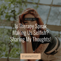 (#142) IS THERAPY SPEAK MAKING US SELFISH? SHARING MY THOUGHTS
