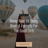 (#150) BEING NICE VS BEING KIND: A FORMULA FOR THE GOOD GIRLS
