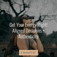 (#149) GET YOUR ENERGY RIGHT | ALIGNED DECISIONS + AUTHENTICITY