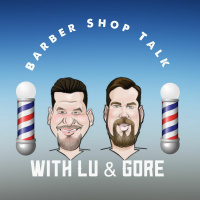 Barbershop Talk with Lu  Gore Episode 39