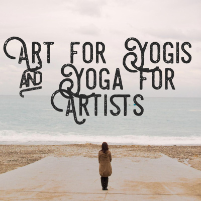 Art For Yogis And Yoga For Artists