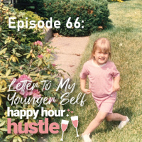  Happy Hour Hustle #66: What Would You Say to Your Younger Self Featuring Meg Chittenden