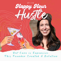 Happy Hour Hustle #114: Pet Care is Expensive. This Founder Created A Solution