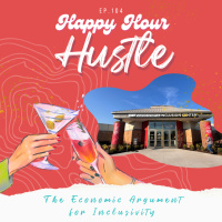 Happy Hour Hustle #104: The Economic Argument for Inclusivity