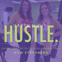 Happy Hour Hustle 29: Putting the HR in Marketing (We know thats not how its spelled)