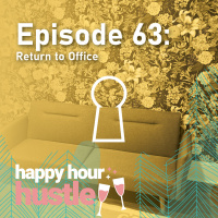 Happy Hour Hustle #63: Return to Office