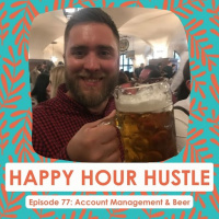 Happy Hour Hustle #77: Account Management  Beer