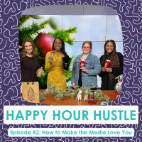 Happy Hour Hustle #82: How to Make the Media Love You