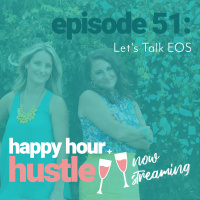 Happy Hour Hustle 51: Lets Talk EOS®