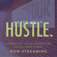 Happy Hour Hustle 42: Visual Marketing Rocks. Heres Why.