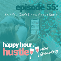 Happy Hour Hustle #55: Shit You Dont Know About Social 