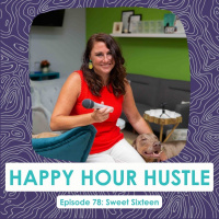 Happy Hour Hustle #78: Sweet Sixteen