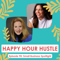 Happy Hour Hustle #90: Small Business Spotlight
