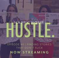 Happy Hour Hustle #46: Finding Stories That Dont Suck
