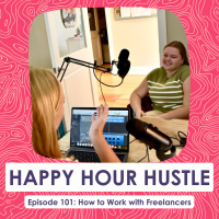 Happy Hour Hustle #101: How to Work with Freelancers