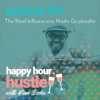 Happy Hour Hustle #60: The Real Influencers: Nathi Gcabashe