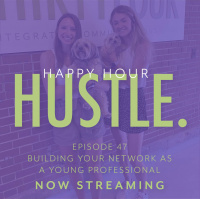 Happy Hour Hustle #47: Building Your Network as a Young Professional