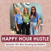 Happy Hour Hustle #102: Why Showing Up Matters