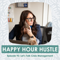 Happy Hour Hustle #93: Lets Talk Crisis Management