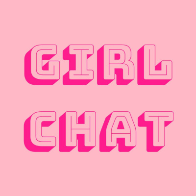 Girl Chat Podcast