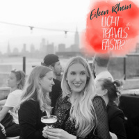 Eileen Rhein: Light Travels Faster - Travel Blogger, Renaissance Woman