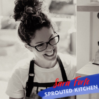 Sara Forte: Sprouted Kitchen - Cookbook Author, Health Food Blogger, Cooking Club