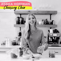 Jessica Hoffman: Choosing Chia - Plant Based Cooking, Yoga, Travel, Influencer, Chia