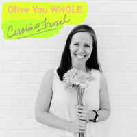 Caroline Fausel: Olive You Whole - Whole30  Paleo Recipe Creator and Coach