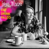 Irena Macri: Eat Drink Paleo - Gluten Free  Paleo Recipe Creator