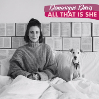 Dominique Davis: All That Is She - Content Creator, Writer, Influencer, Photographer and Photo-Editor