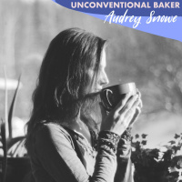 Audrey Snowe: Unconventional Baker - Delicious Desserts for Alternative Diets