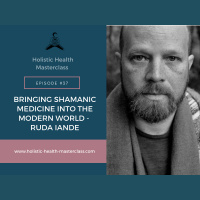 #037: Bringing Shamanic Medicine into the Modern World