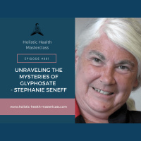 #002: Unraveling the mysteries of Glyphosate with Dr Stephanie Seneff