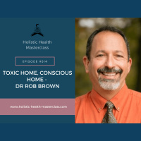 #014: Toxic Home, Conscious Home
