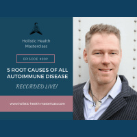 #009: The 5 Root Causes of ALL Autoimmune Disease – LIVE with Brett Hawes