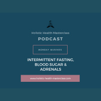 Intermittent Fasting, Blood Sugar and Adrenals