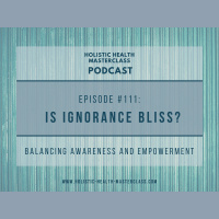 #111: Is Ignorance Bliss?