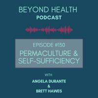 #130: Permaculture and Self-Sufficiency w Angela Durante