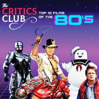The Critics Club: Top 10 Movies of the 80s