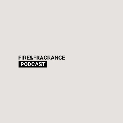 Fire  Fragrance Teaching Podcast