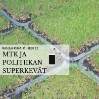 Jakso 22. MTK ja politiikan superkevät