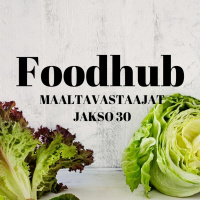 Jakso 30: Foodhub - reilua lähiruokaa uudella tavalla