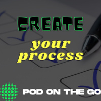 Creating Your Process | Podcasting 201 | podonthego SHOW