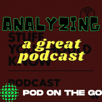 Stuff You Should Know | Analyzing a Great Podcast | podonthego SHOW