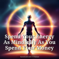Spend Your Energy As Mindfully As You Spend Your Money