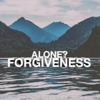 Alone?: Forgiveness Alone - CLC Fishers (Audio)