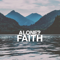 Alone?: Faith Alone - CLC Fishers (Audio)